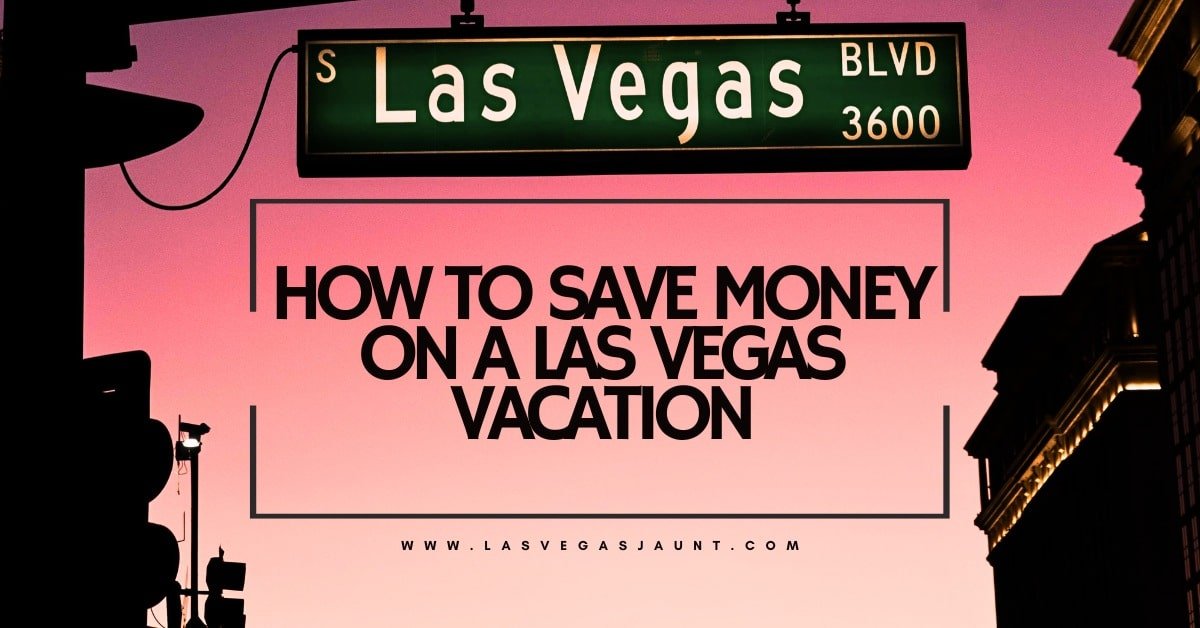 How to Save Money on a Las Vegas Vacation
