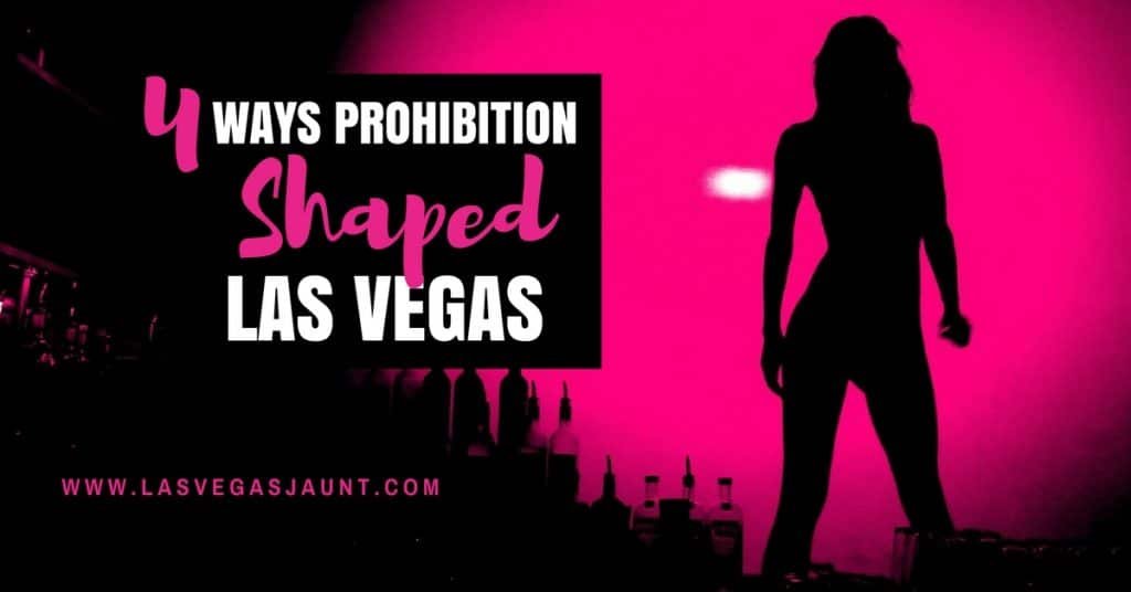 4 Ways Prohibition Created Las Vegas Culture