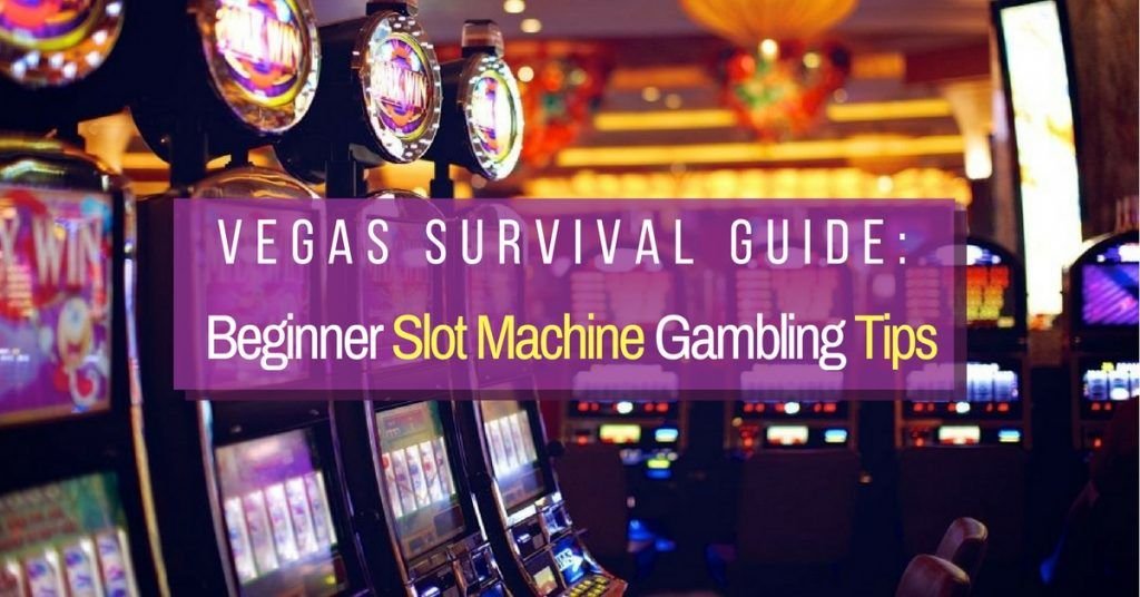 Vegas Guide Beginner Slot Machine Gambling Tips