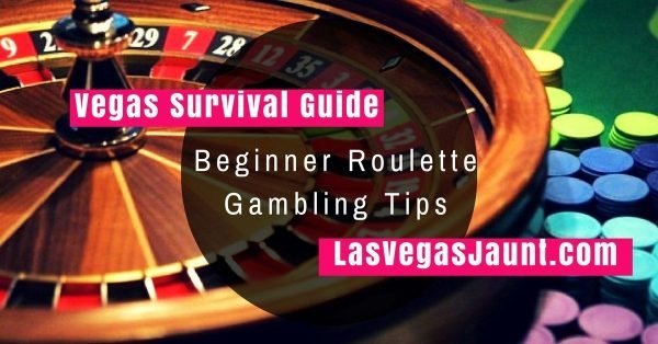 Las Vegas Beginner Roulette Gambling Tips
