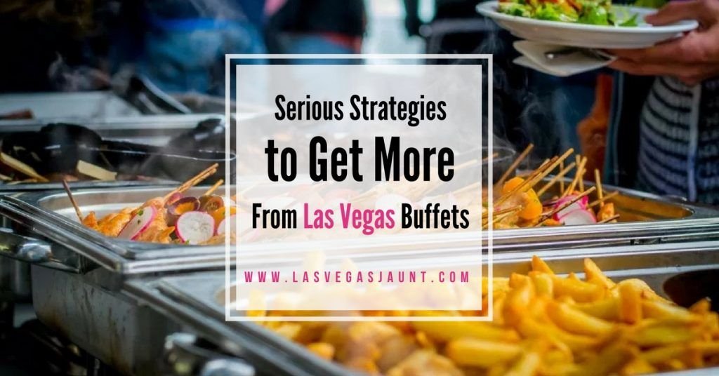 Serious Strategies to Get More From Las Vegas Buffets