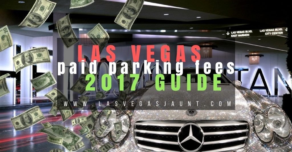 Las Vegas Paid Parking Fees 2017 Guide