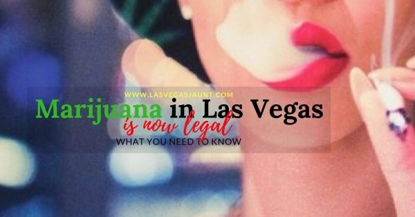 Marijuana in Las Vegas is Now Legal What You Need to Know