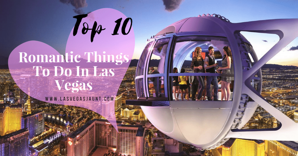 Top 10 Romantic Things To Do In Las Vegas