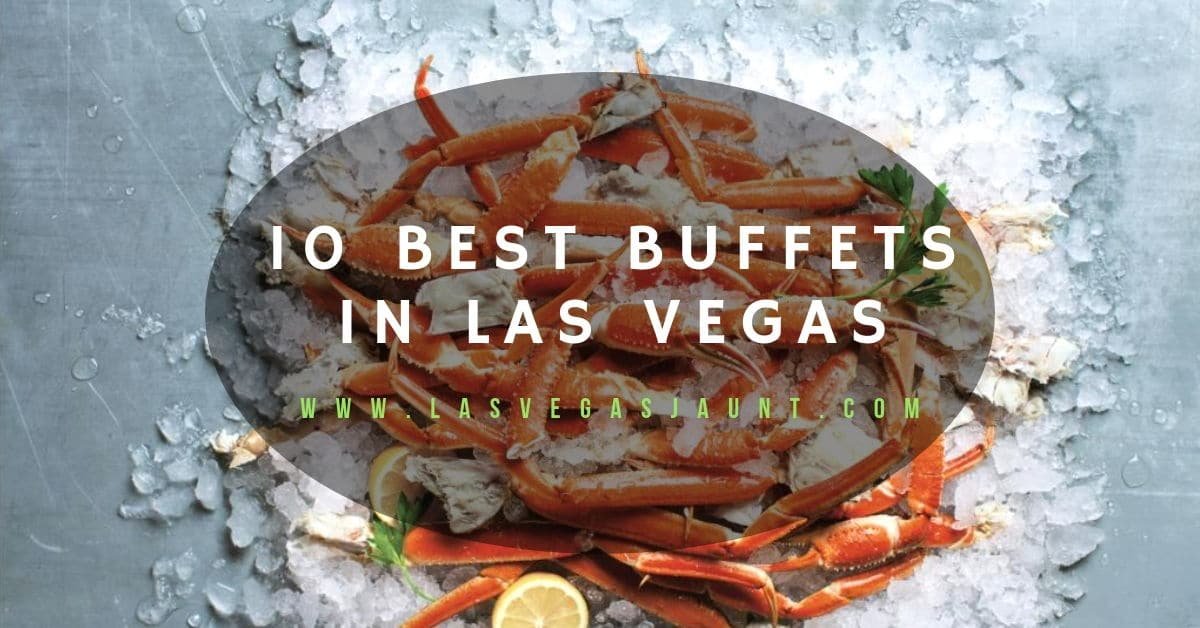 Cava compensación Susteen The 10 Best Buffets in Las Vegas in 2022! All You Can Eat!