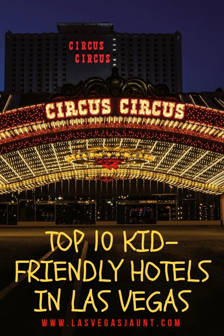 10 Kid Friendly Hotels In Las Vegas