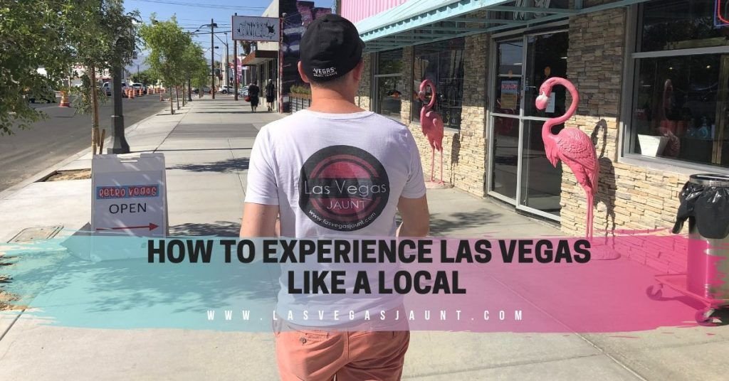 How to Experience Las Vegas Like a Local