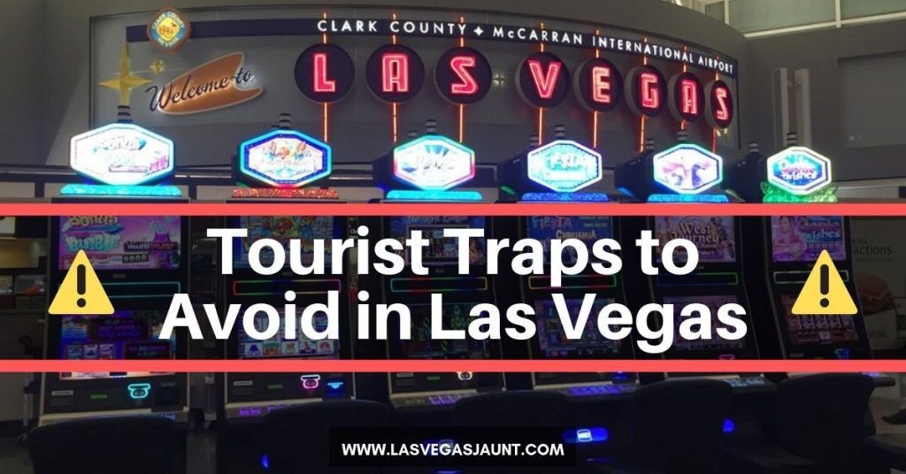 Tourist Traps to Avoid in Las Vegas