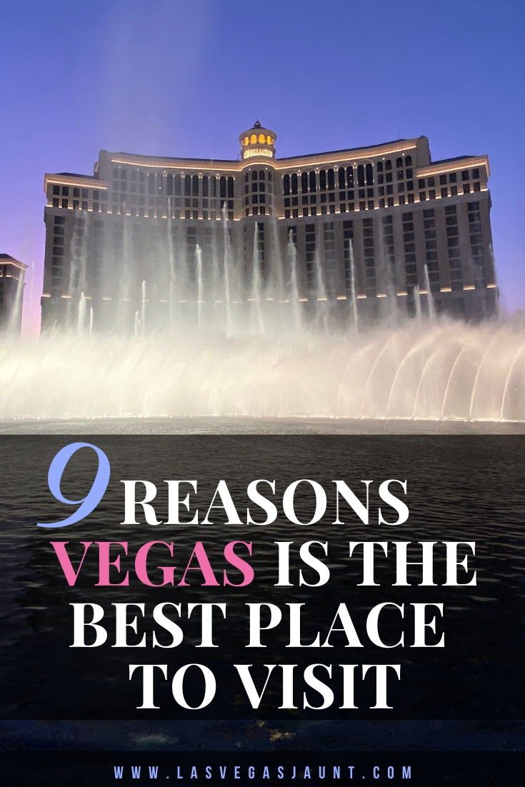 9 Reasons Vegas Is the Best Place to Visit