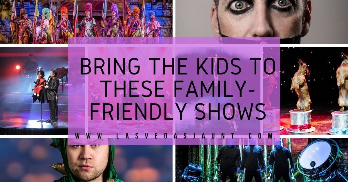 Bring the Kids to These Las Vegas Family-Friendly Shows