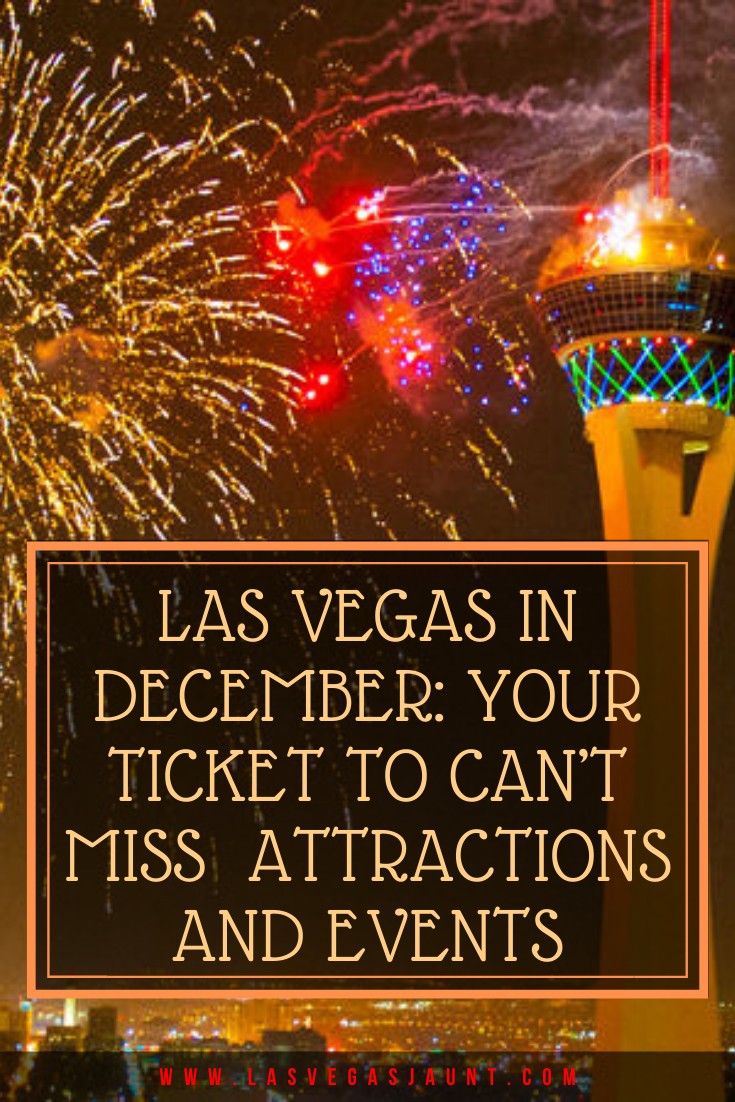 Las Vegas in December Your Ticket to Can't Miss Vegas Attractions and Events