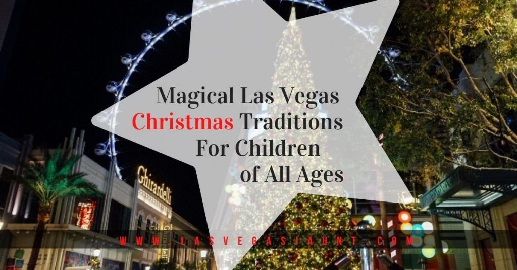 Magical Las Vegas Christmas Traditions For Children of All Ages