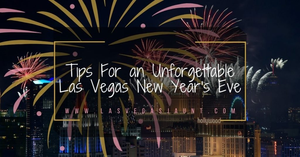 Tips For an Unforgettable Las Vegas New Years Eve