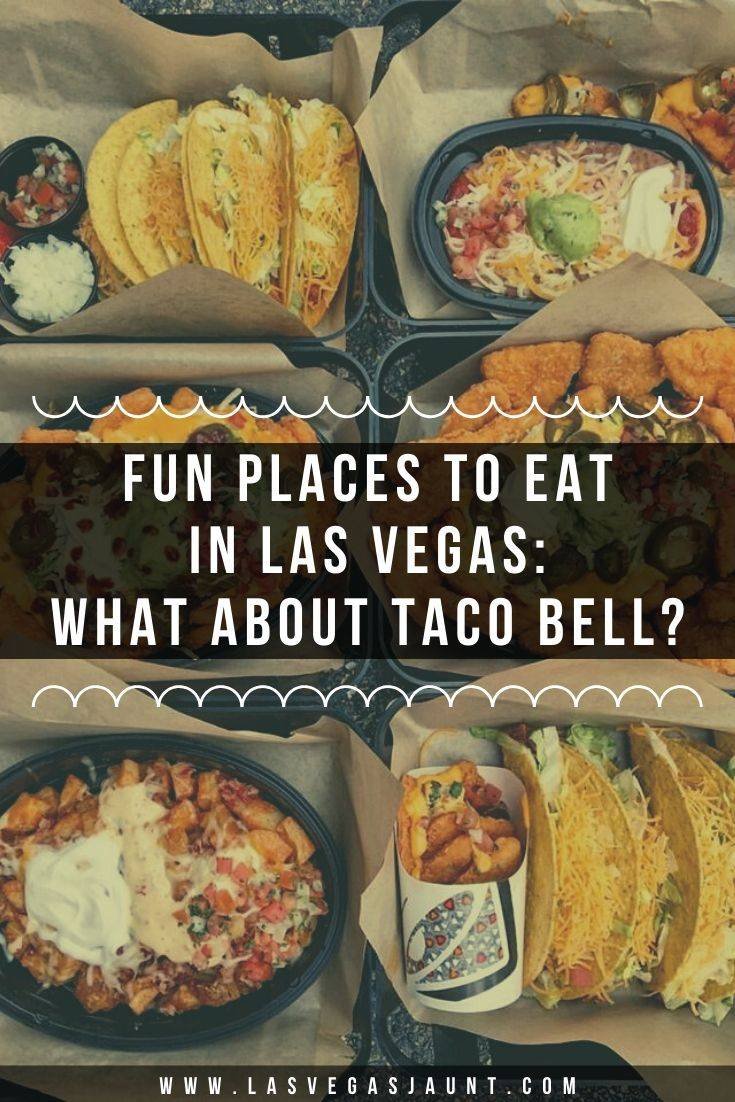 Fun Places to Eat in Las Vegas What About Taco Bell