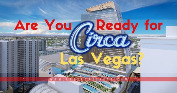 Are You Ready for Circa Las Vegas
