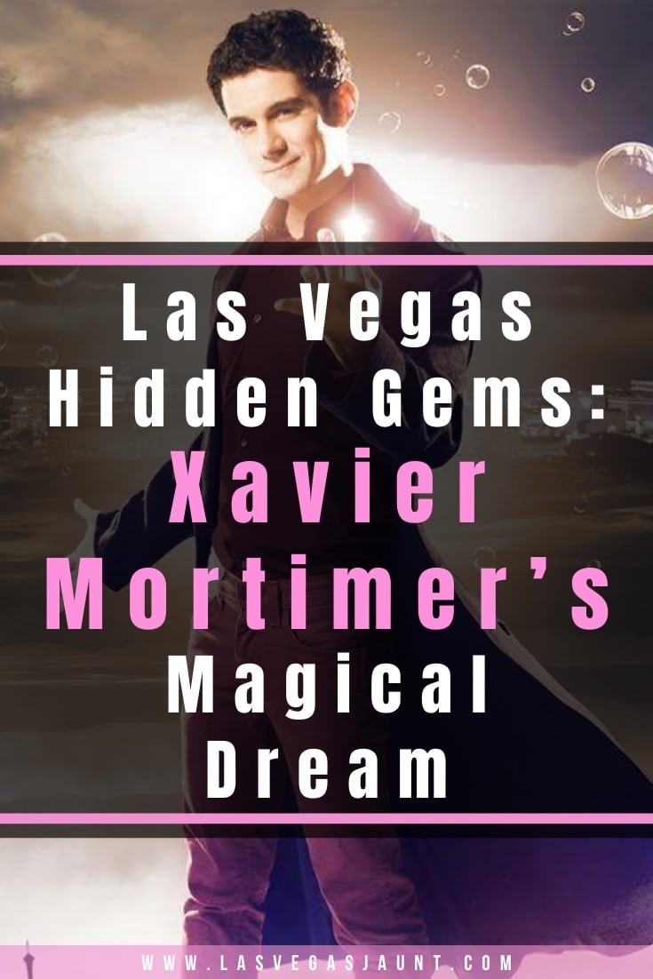 Las Vegas Hidden Gems Xavier Mortimer’s Magical Dream