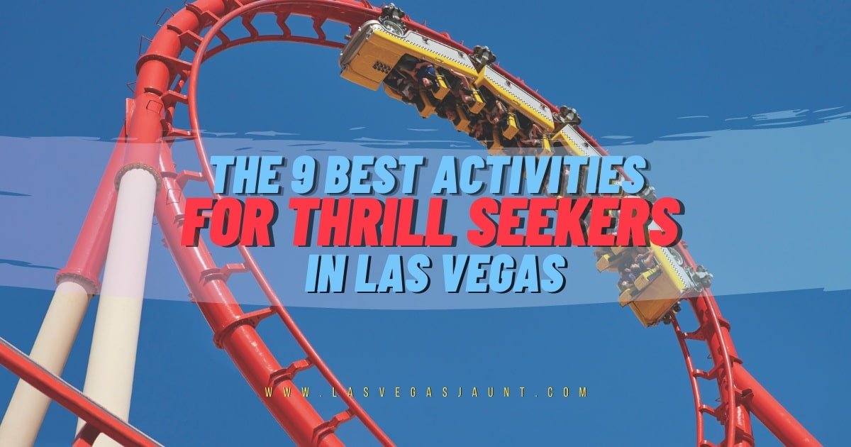 The 9 Best Activities for Thrill Seekers in Las Vegas