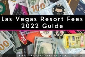 Las Vegas Hotel Resort Fees 2022 Guide