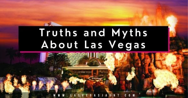 Truths and Myths About Las Vegas