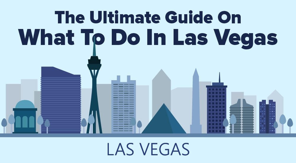 The Ultimate Guide On What To Do In Las Vegas