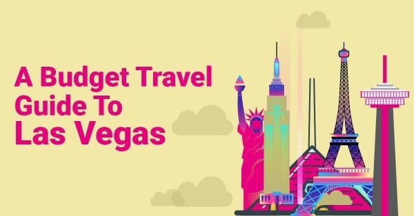 A Budget Travel Guide To Las Vegas