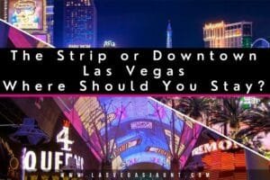The Strip or Downtown Las Vegas Where Should You Stay