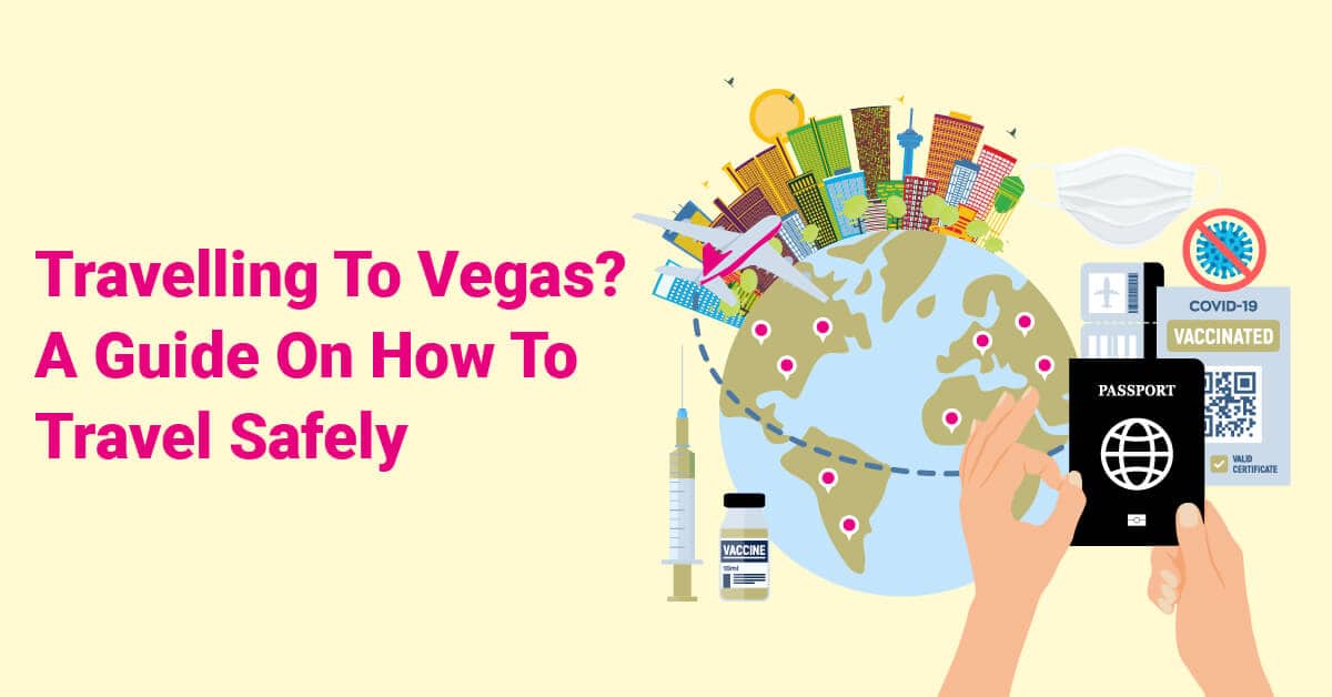 Travelling To Vegas A Guide On How To Travel Safely