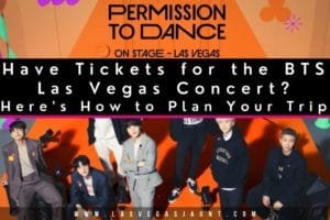 Have Tickets for the BTS Las Vegas Concert? How to Plan Your Trip