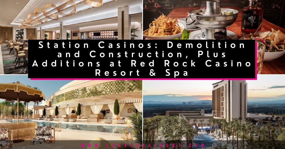Station Casinos Demolition and Construction, Plus Additions at Red Rock Casino Resort & Spa