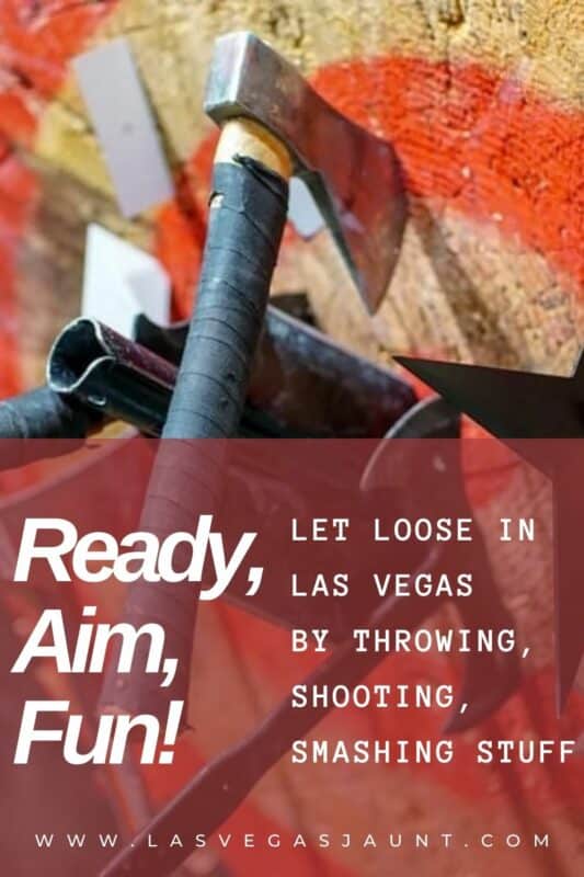 Ready, AIM, Fun! Let Loose in Las Vegas by Throwing, Shooting, Smashing Stuff