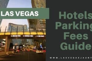 Las Vegas Hotels Parking Fees Guide