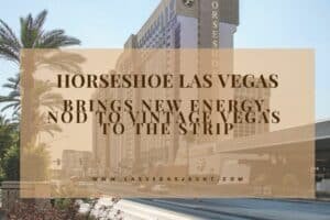 Horseshoe Las Vegas Brings New Energy, Nod to Vintage Vegas to the Strip