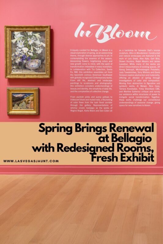 Spring Brings Renewal at Bellagio with Redesigned Rooms, Fresh Exhibit