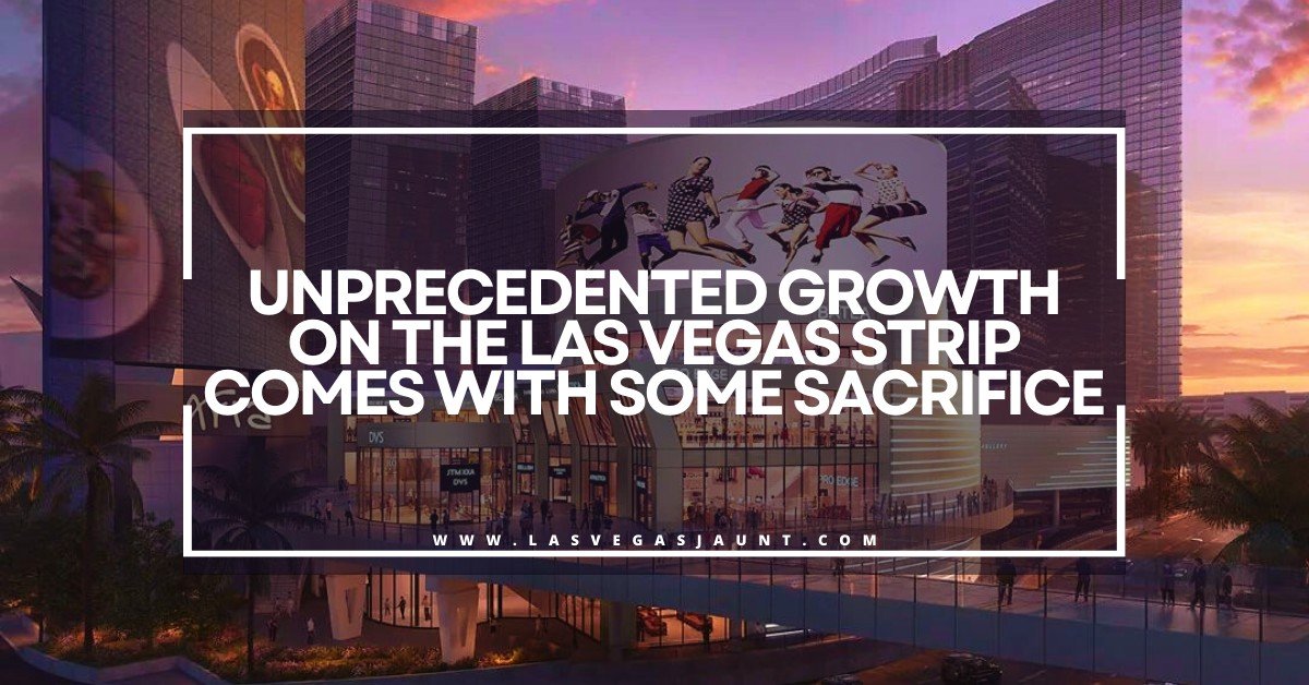 Unprecedented Growth on the Las Vegas Strip Comes with Some Sacrifice