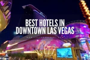 Best Hotels In Downtown Las Vegas