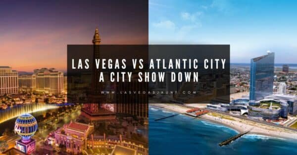 Las Vegas vs Atlantic City A City Show Down
