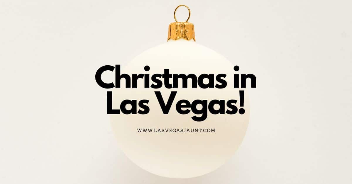 Las Vegas Christmas 2024 Events, Activities Las Vegas Jaunt