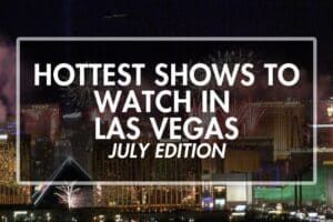 July-Vegas-Shows